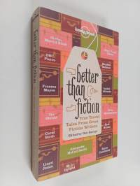 Better than fiction true travel tales from great fiction writers