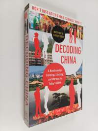 Decoding China : a handbook for travelling, studying, and working in today&#039;s China