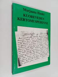 Kuoreveden kertomusperinne : tutkimusaineisto folkloristiikan näkökulmasta = The narrative tradition of Kuorevesi : research material from a folkloristic perspective
