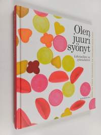 Olen juuri syönyt : läheiselläni on syömishäiriö