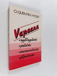 Vapaana syyllisyydestä, peloista, masennuksesta, ylipainosta
