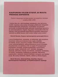 Kaupungin viilein etsivä ja muuta proosaa Espoosta : Espoon työväenopiston Tapiolan ja Leppävaaran proosapiirien antologia Espoon 550-vuotisjuhlavuonna 2008