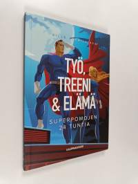 Työ, treeni &amp; elämä : superpomojen 24 tuntia