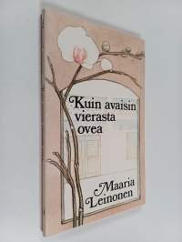 Kuin avaisin vierasta ovea