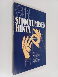 Sitoutumisen hinta : mitä maksaa olla kristitty