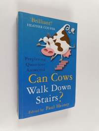 Can cows walk down stairs? : the best brains answer the biggest and smallest scientific questions