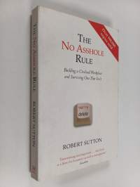 The no asshole rule : building a civilised workplace and surviving one that isn&#039;t