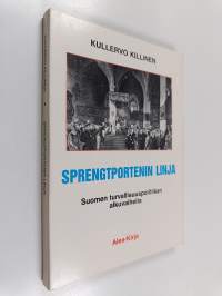 Sprengtportenin linja : Suomen turvallisuuspolitiikan alkuvaiheita