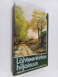 Lähteenkirkas hiljaisuus : uskonnollista runoutta 1900-luvun Euroopassa