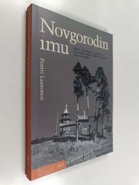 Novgorodin imu : miksi ortodoksit muuttivat Käkisalmen läänistä Venäjälle 1600-luvulla?