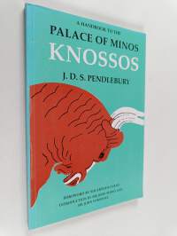 A handbook to the Palace of Minos at Knossos with its dependencies