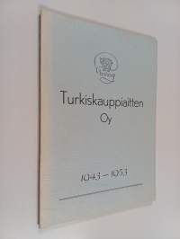 Turkiskauppiaitten oy : 1943-1953 : 10-vuotiskatsaus : toimintakertomus