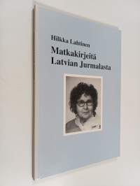 Matkakirjeitä Latvian Jurmalasta (signeerattu)