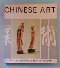 Chinese Art - More than sixty works of art in full colour. (Kiinan kulttuuri, taidekulttuuri)