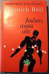 Aadam, missä olit : proosaa vuosilta 1947-1951