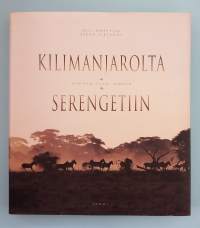 Kilimanjarolta Serengetiin - Afrikan suuri luonto.  (Luonnonsuojelu, suojelualue)