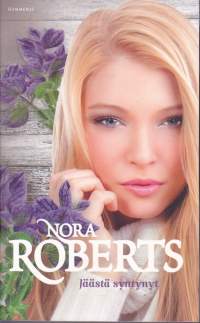Nora Roberts - Jäästä syntynyt, 2014. Lumoavan Irlanti-trilogian 2. osa.