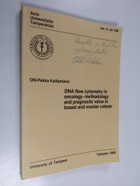 DNA flow cytometry in oncology - methodology and prognostic value in breast and ovarian cancer (signeerattu, tekijän omiste)