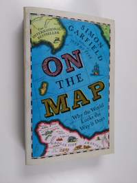 On the map : why the world looks the way it does - Why the world looks the way it does