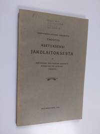 Lainvalmistelukunnan tarkastettu ehdotus asetukseksi jakolaitoksesta ja asetukseksi, joka sisältää tarkempia määräyksiä sen sovelluttamisesta