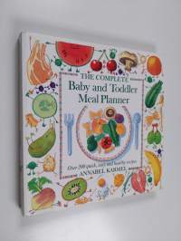 The Complete Baby and Toddler Meal Planner