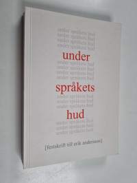 Under språkets hud : festskrift till Erik Andersson på 60-årsdagen