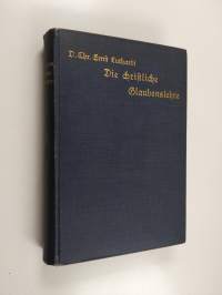 Die christliche Glaubenslehre - gemeinverständlich dargestellt