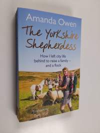 The Yorkshire shepherdess : how I left city life behind to raise a family - and a flock
