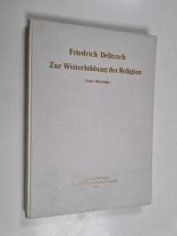 Zur Weiterbildung der Religion : zwei Vorträge