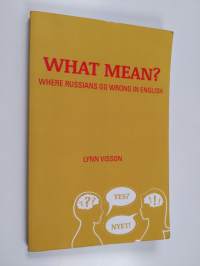What Mean? - Where Russians Go Wrong in English