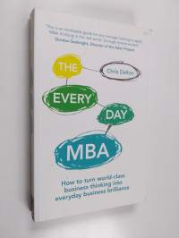 The every day MBA : how to turn world-class business thinking into everyday business brilliance