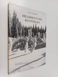 Hiljaisuuttasi kuuntelen (signeerattu)