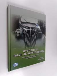 Ottoautot talvi- ja jatkosodassa : siviiliajoneuvojen pakko-otto rintamakäyttöön