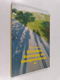 Kävellen Santiago de Compostelaan - matkakirja, muun muassa
