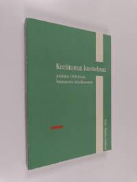 Kurittomat kuvitelmat : johdatus 1990-luvun kotimaiseen kirjallisuuteen