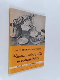 Kaisla-, niini-, ja olki- ja rottinkitöitä