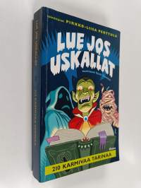 Lue jos uskallat : 210 karmivaa tarinaa