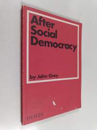 After Social Democracy - Politics, Capitalism and the Common Life