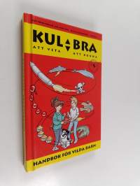 Kul att veta, bra att kunna : handbok för vilda barn