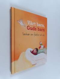 Vårt barn, Guds barn : tankar om födelse och dop