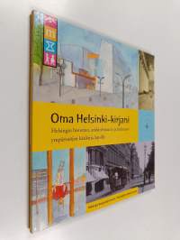 Oma Helsinki-kirjani : Helsingin historian, arkkitehtuurin ja kulttuuriympäristöjen käsikirja lapsille