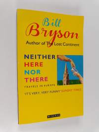 Neither Here Nor There - Travels in Europe (signeerattu)