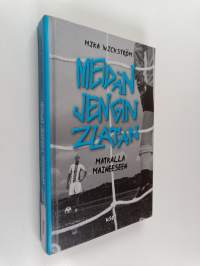 Meidän jengin Zlatan matkalla maineeseen