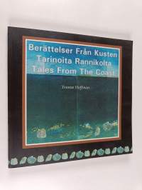 Berättelser från kusten : fjorton sägner = Tarinoita rannikolta : neljätoista tarinaa = Tales from the coast : fourteen tales (tekijän omiste)