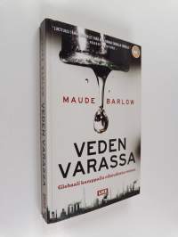 Veden varassa : globaali kamppailu oikeudesta veteen