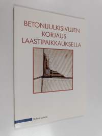 Betonijulkisivujen korjaus laastipaikkauksella : esimerkkikorjaus ja sen ajankäyttötutkimus