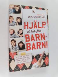 Hjälp, vi har fått barnbarn! : allt som mor- och farföräldrar ska göra - och akta sig för att göra