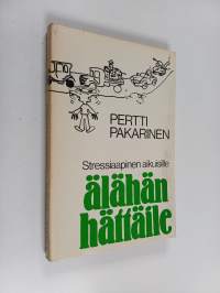 Älähän hättäile : stressiaapinen aikuisille