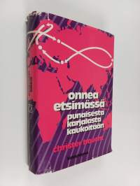 Onnea etsimässä : Punaisesta karjalasta kaukoitään