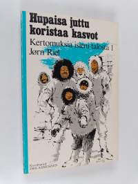 Hupaisa juttu koristaa kasvot : Kertomuksia isieni talosta 1